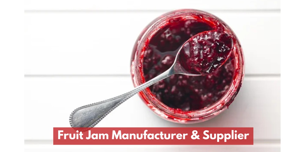 Fruit Jam Manufacturer & Supplier